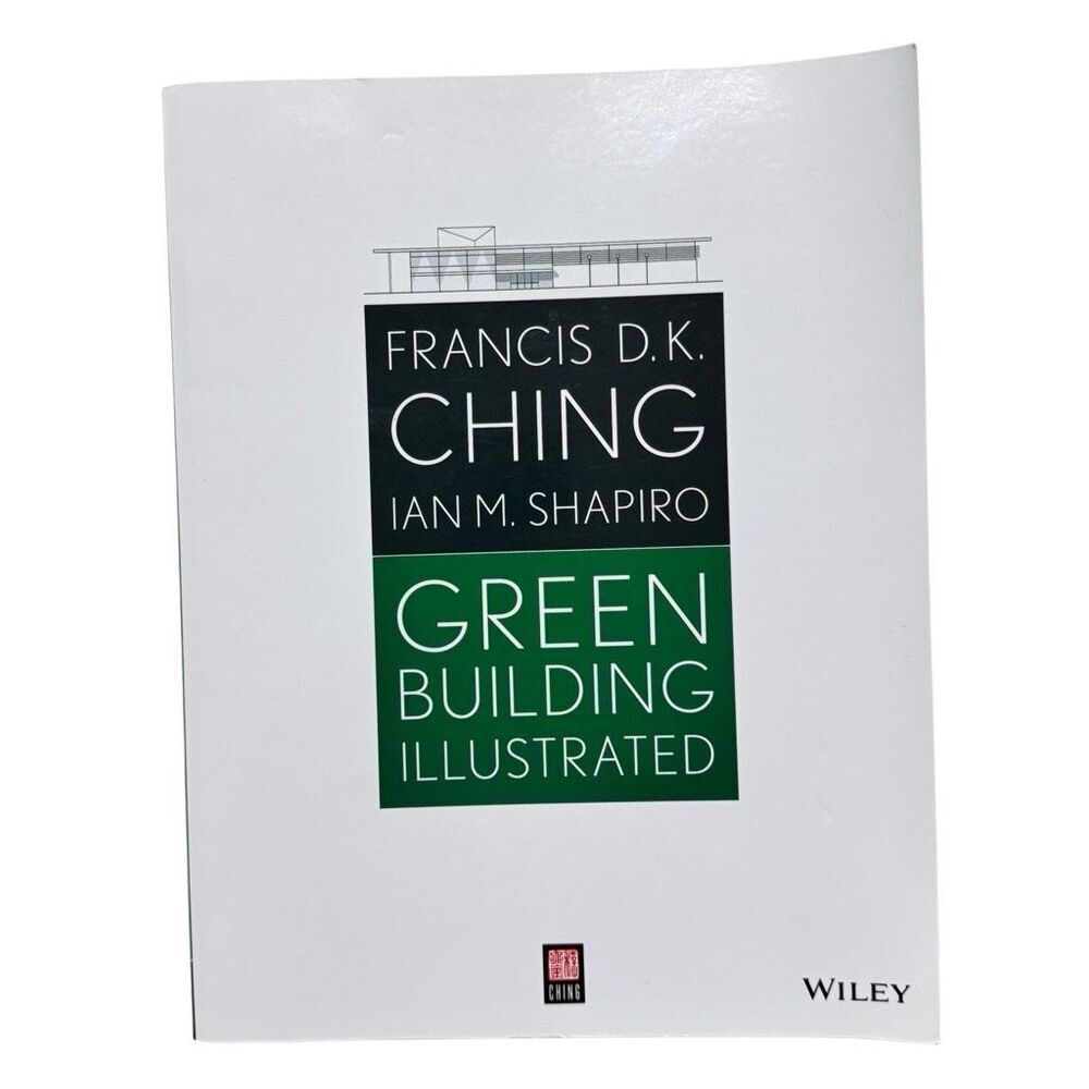 GREEN BUILDING ILLUSTRATED By Francis D. K. Ching & Ian M. Shapiro (2014, PB)